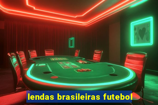 lendas brasileiras futebol